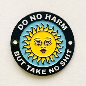 8/$40 Do No Harm But Take No Shit Sunbeam Enamel Pin